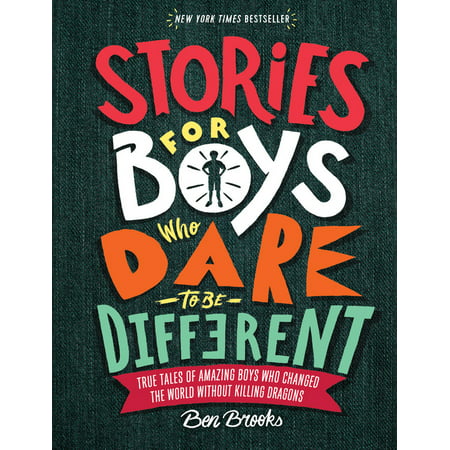 Stories for Boys Who Dare to Be Different: True Tales of Amazing Boys Who Changed the World Without Killing Dragons (Best Dares For Boys)