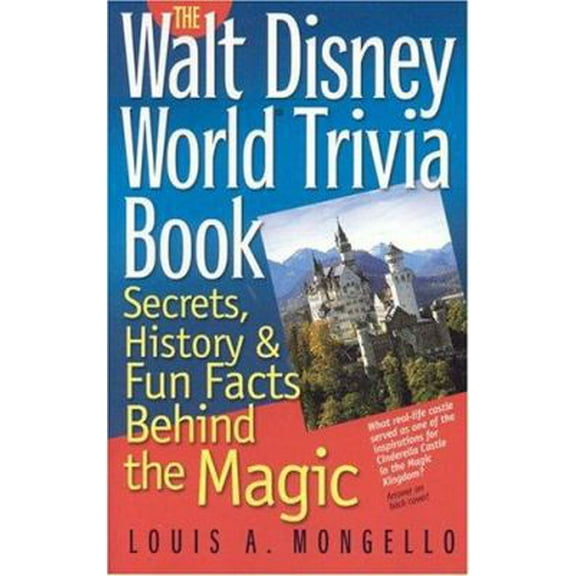 Pre-Owned The Walt Disney World Trivia Book: Secrets, History & Fun Facts Behind the Magic (Volume 1) (Paperback) 1887140492 9781887140492