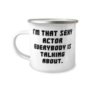 amangny Inspirational Actor Gifts, I'm That Sexy Actor Everybody is Talking About, Birthday 12oz Camper Mug For Actor from Colleagues, New 12oz camper mug, 12oz camper mug gift