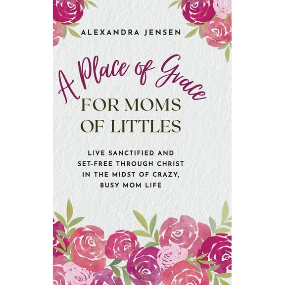 A Place of Grace for Moms of Littles, (Hardcover)