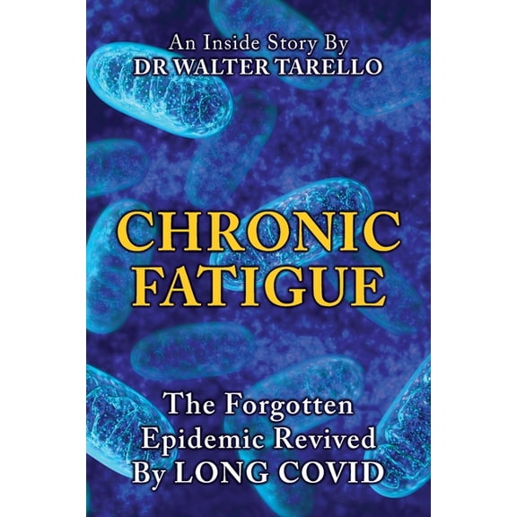 Chronic Fatigue: The Forgot Epidemic revived by LONG COVID, (Paperback)