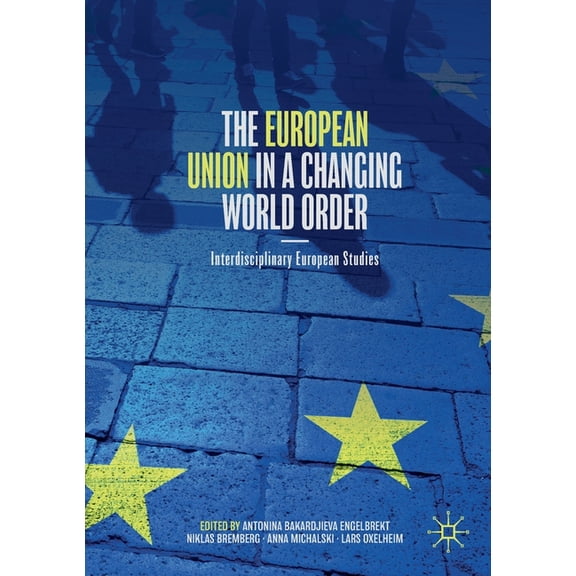 The European Union in a Changing World Order: Interdisciplinary European Studies, (Paperback)