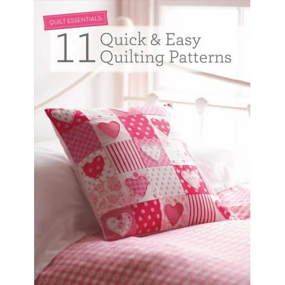 Quilt Essentials: 11 Quick & Easy Quilting Patterns (Paperback) by Various Contributors