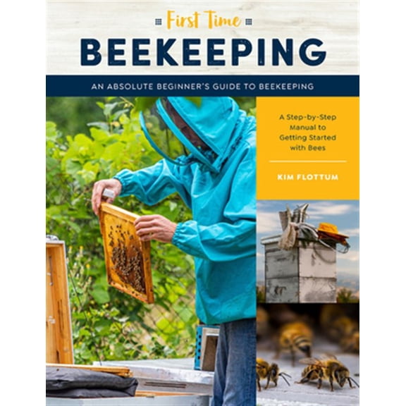 Pre-Owned First Time: First Time Beekeeping : An Absolute Beginner's Guide to Beekeeping - A Step-by-Step Manual to Getting Started with Bees (Series #13) (Paperback)