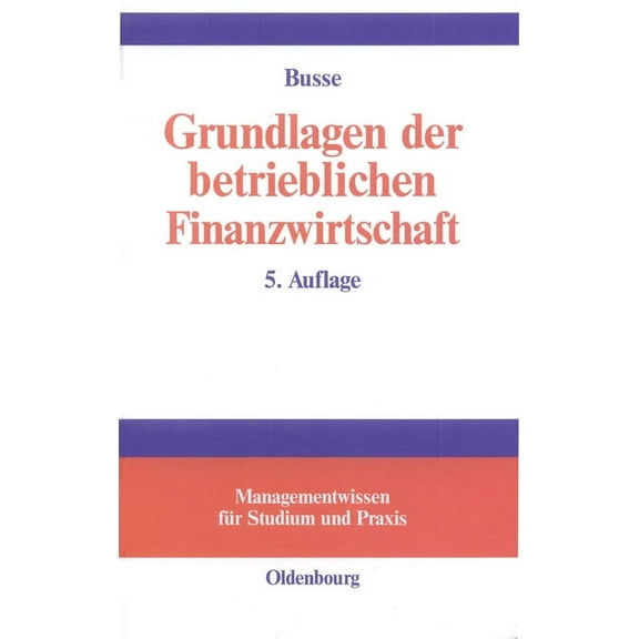 Managementwissen Für Studium Und Praxis Grundlagen der betrieblichen Finanzwirtschaft, (Hardcover)