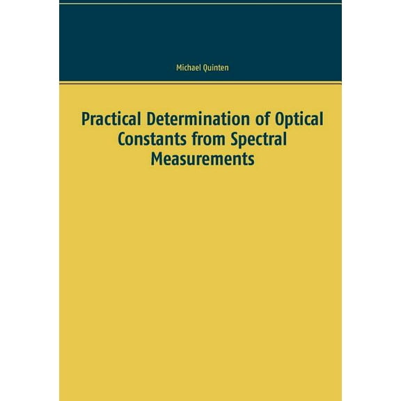 Practical Determination of Optical Constants from Spectral Measurements, (Paperback)