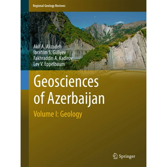 Regional Geology Reviews Geosciences of Azerbaijan: Volume I: Geology, (Hardcover)
