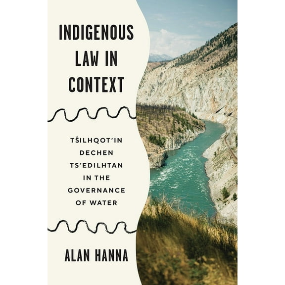 Law and Society Indigenous Law in Context: Tŝilhqot'in Dechen Ts'edilhtan, (Hardcover)