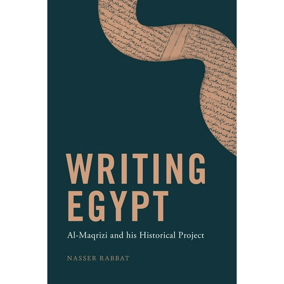 Writing Egypt: Al-Maqrizi and His Historical Project, (Hardcover)