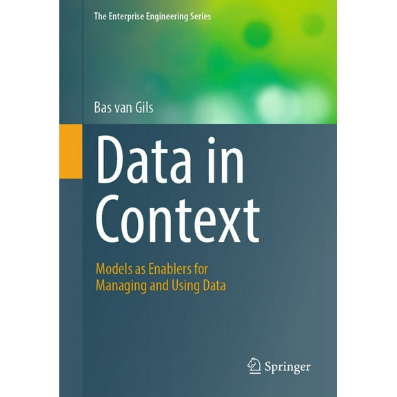 Enterprise Engineering Data in Context: Models as Enablers for Managing and Using Data, (Paperback)