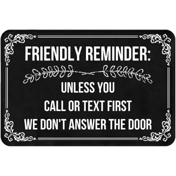 Doormat Friendly Reminder Unless You Call Or Text First We Don't Answer The Door Indoor Outdoor with Backing Rug Non Slip Doormat 17x30 Inch.