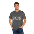 thumbnail image 4 of Funny To Do List Pet Trainer Retired Worker Women Men Novelty School Pet Trainer Pun Graduation Gag Unisex Garment-Dyed T-shirt, 4 of 4