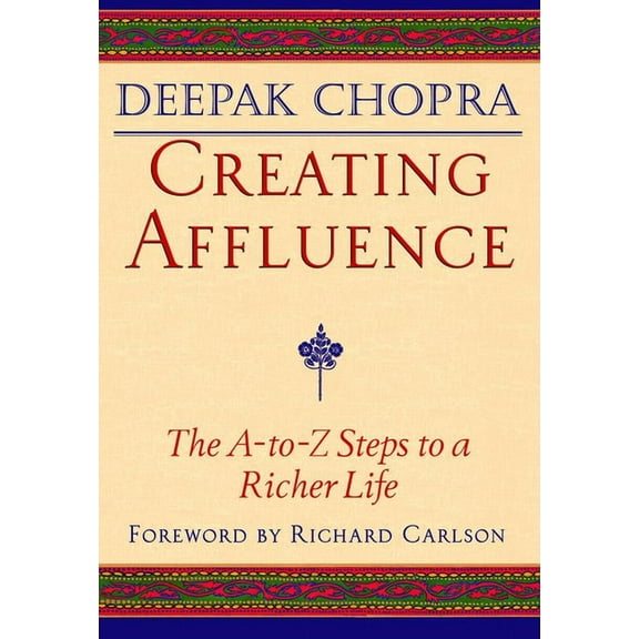 Creating Affluence: The A-To-Z Steps to a Richer Life, (Paperback)