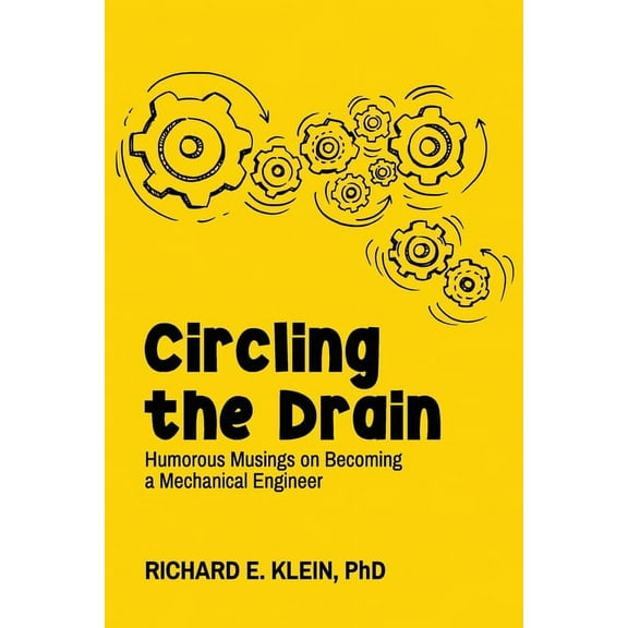 Circling the Drain: Humorous Musings on Becoming a Mechanical Engineer (Paperback)