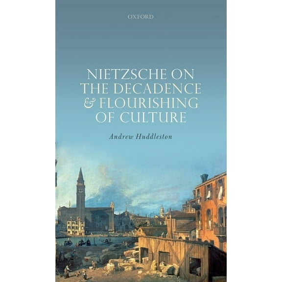 Nietzsche on the Decadence and Flourishing of Culture, (Hardcover)
