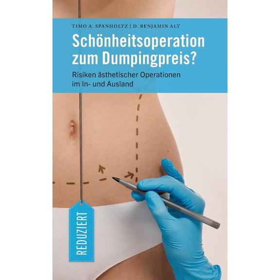 Schönheitsoperation zum Dumpingpreis?: Risiken Ãsthetischer Operationen im In- und Ausland, (Paperback)