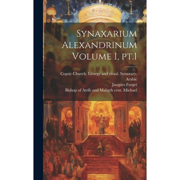 Synaxarium Alexandrinum Volume 1, pt.1 (Hardcover)