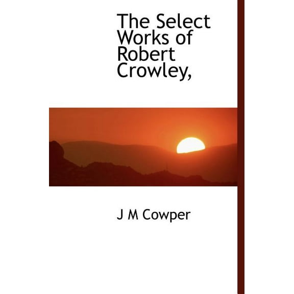 The Select Works of Robert Crowley, (Hardcover)