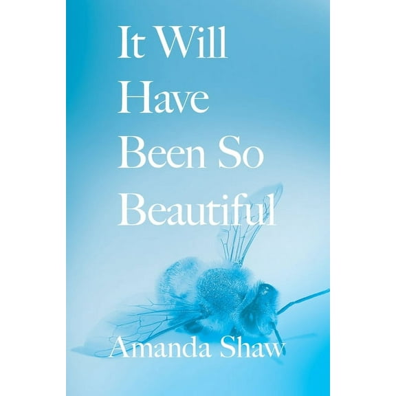 It Will Have Been So Beautiful, (Paperback)