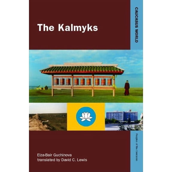 Caucasus World: Peoples of the Caucasus The Kalmyks, (Hardcover)