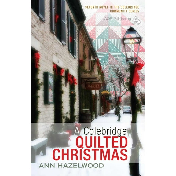 Colebridge Community Colebridge Quilted Christmas: Colebridge Community Series Book 7 of 7, (Paperback)