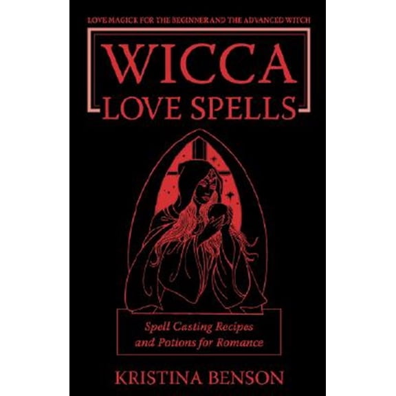 Pre-Owned Wicca Love Spells: Love Magick for the Beginner and the Advanced Witch - Spell Casting Recipes and Potions for Romance