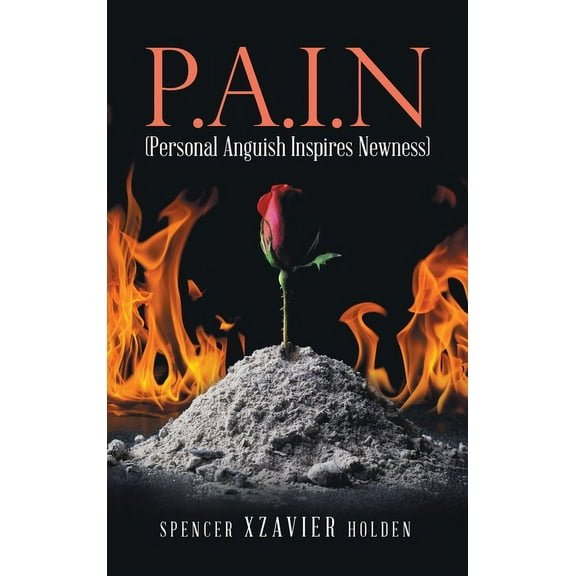 P.A.I.N (Personal Anguish Inspires Newness), (Hardcover)