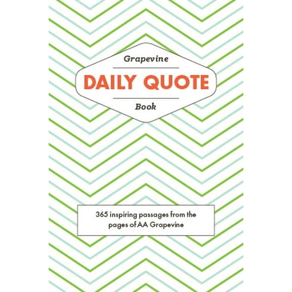 The Grapevine Daily Quote Book: 365 Inspiring Passages from the Pages of AA Grapevine, (Paperback)
