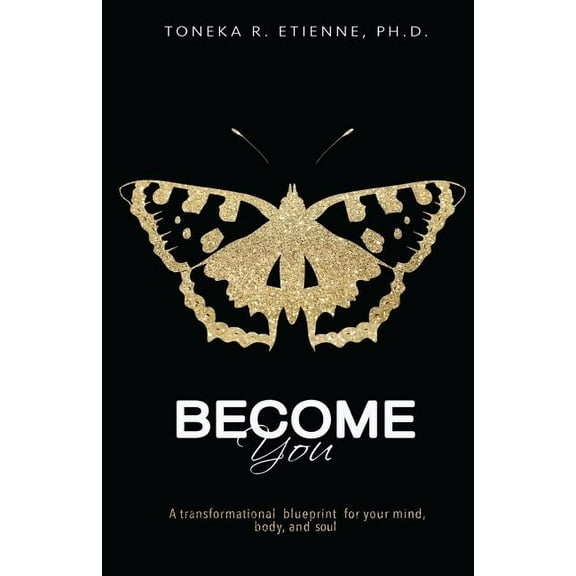 Become You: A Transformational Blueprint for your Mind, Body, and Soul (Paperback)