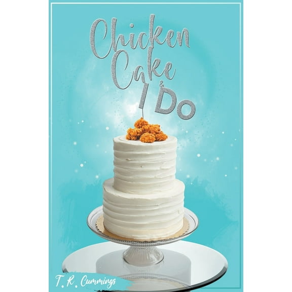 Chicken, Cake and I Do, (Paperback)