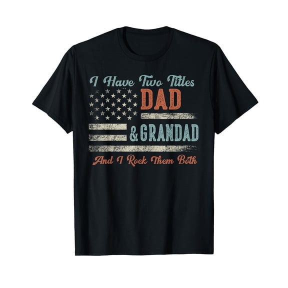 I Have Two Titles Dad & Grandad I Rock Them Both - Grandad T-Shirt