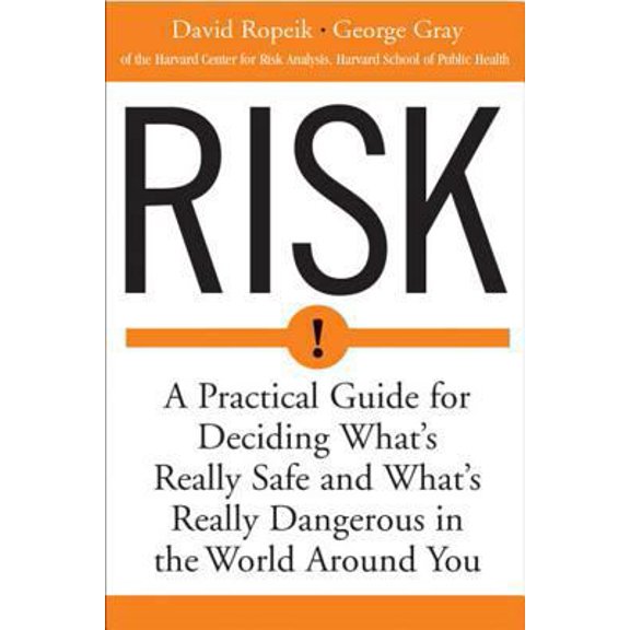Pre-Owned Risk: A Practical Guide for Deciding What's Really Safe and What's Dangerous in the World Around You (Paperback) 0618143726 9780618143726