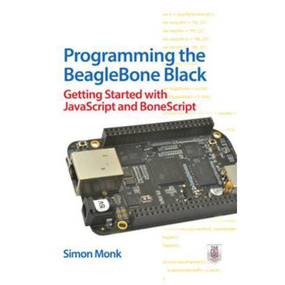 Pre-Owned Programming the BeagleBone Black: Getting Started with JavaScript and BoneScript (Paperback) 0071832122 9780071832120