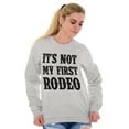 thumbnail image 4 of Not My First Rodeo Horseback Riding Sweatshirt for Men or Women Brisco Brands S, 4 of 6