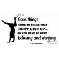 thumbnail image 1 of DIY Home Wall Vinyl Decoration Sticker | Good Things Come To Those That Don't Give Up So You Have To Keep Believing And Working - 19" x 30" Stick And Peel Ali Raisman Inspirational Gymnast Quotes, 1 of 4