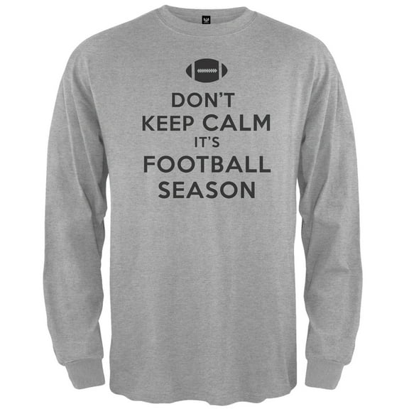 Don't Keep Calm it's Football Season Long Sleeve T-Shirt - 2X-Large