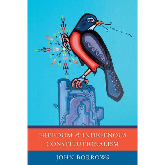 Freedom and Indigenous Constitutionalism, (Paperback)