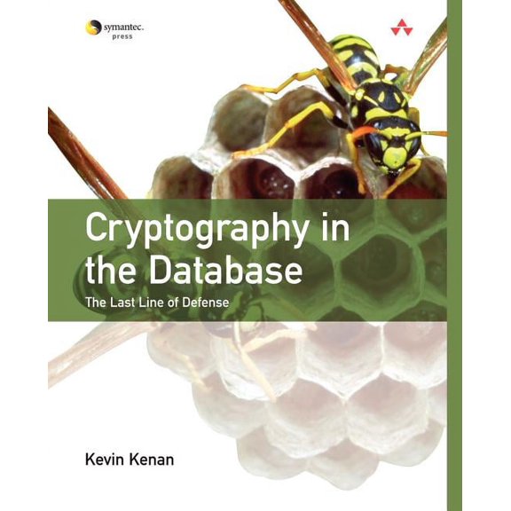 Symantec Press: Cryptography in the Database: The Last Line of Defense (Paperback)