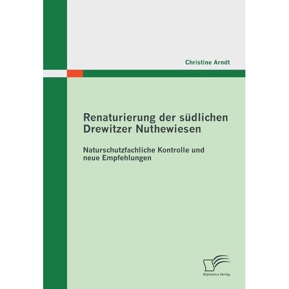 Renaturierung der südlichen Drewitzer Nuthewiesen: Naturschutzfachliche Kontrolle und neue Empfehlungen (Paperback)