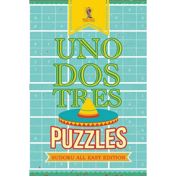 Uno, Dos, Tres Puzzles: Sudoku All Easy Edition, (Paperback)