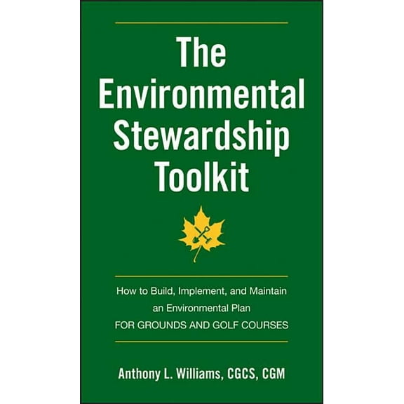 The Environmental Stewardship Toolkit: How to Build, Implement, and Maintain an Environmental Plan for Grounds and Golf , (Paperback)