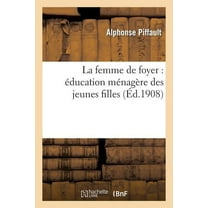 Sciences Sociales: La Femme de Foyer: Éducation Ménagère Des Jeunes Filles (Paperback)