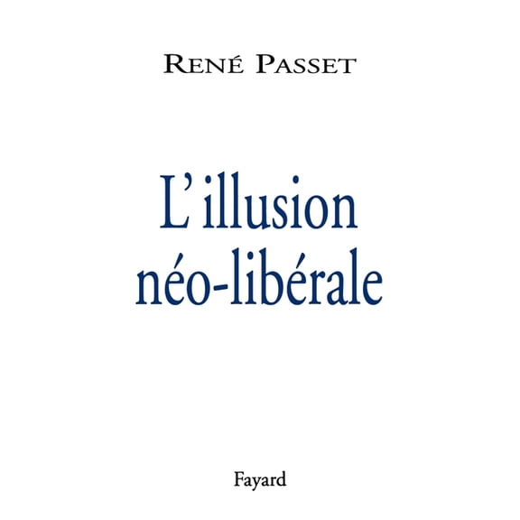 L'illusion nÃ©o-libÃ©rale, (Paperback)