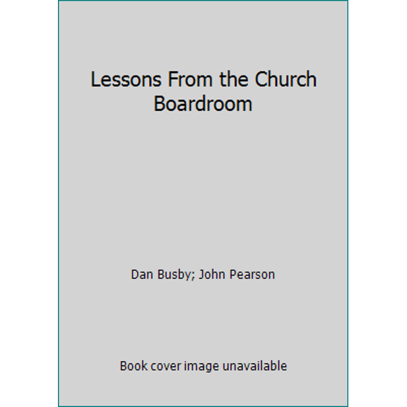 Pre-Owned Lessons From the Church Boardroom (Hardcover) 1949365158 9781949365153