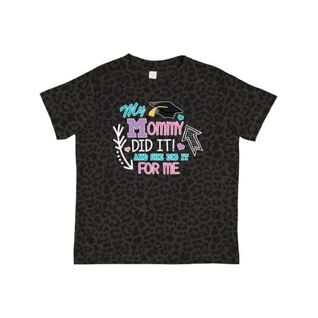 

Inktastic My Mommy Did It and She Did It for Me with Graduation Cap Gift Toddler Toddler Girl T-Shirt