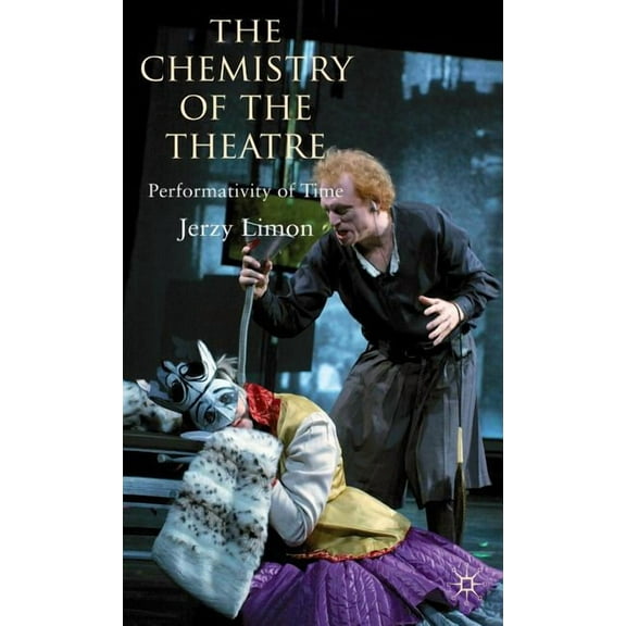The Chemistry of the Theatre: Performativity of Time, (Hardcover)