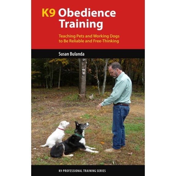 Pre-Owned K9 Professional Training: K9 Obedience Training: Teaching Pets and Working Dogs to Be Reliable and Free-Thinking (Paperback)