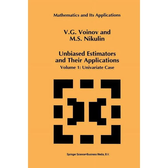 Mathematics and Its Applications Unbiased Estimators and Their Applications: Volume 1: Univariate Case, Book 263, (Paperback)