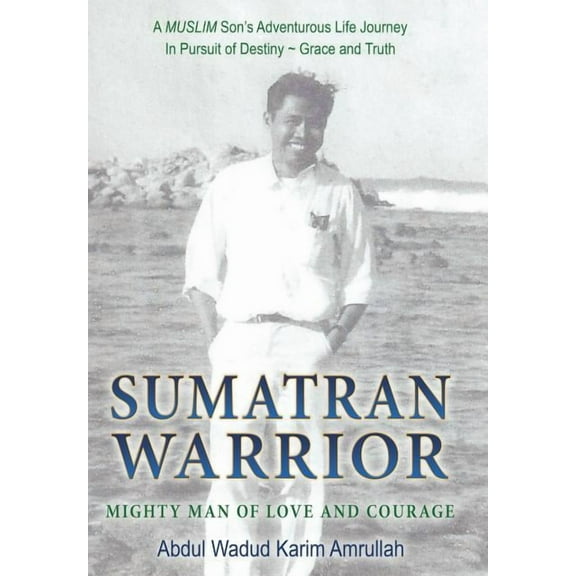 Sumatran Warrior : Mighty Man of Love and Courage (Hardcover)