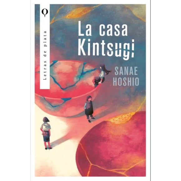 La casa Kintsugi, de Hoshio Sanae, Letras de Plata, 2026